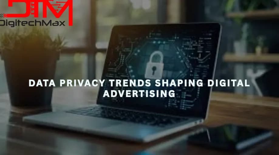 Data Privacy Trends Shaping Digital Advertising