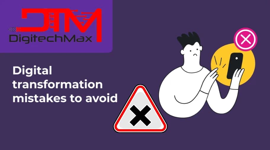 Digital Transformation Mistakes to Avoid